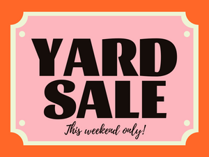 This Weekend Only Yard Sale (18x24)